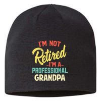 I'm Not Retired I'm A Professional Grandpa Funny  Sustainable Beanie