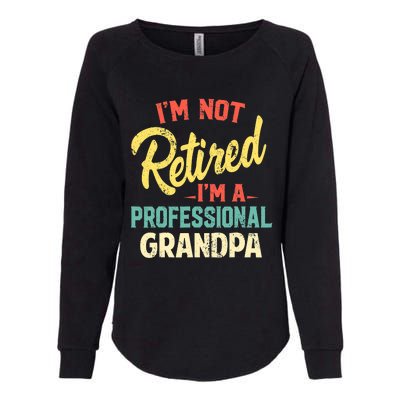 I'm Not Retired I'm A Professional Grandpa Funny  Womens California Wash Sweatshirt