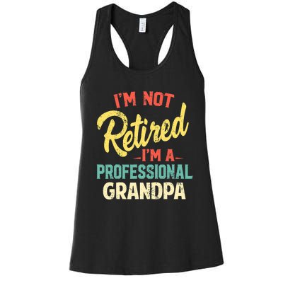 I'm Not Retired I'm A Professional Grandpa Funny  Women's Racerback Tank