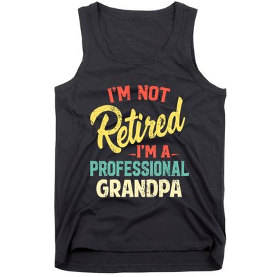 I'm Not Retired I'm A Professional Grandpa Funny  Tank Top