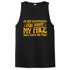 I'm Not Responsible For What My Face Does When You Talk Cool Gift PosiCharge Competitor Tank