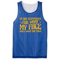 I'm Not Responsible For What My Face Does When You Talk Cool Gift Mesh Reversible Basketball Jersey Tank