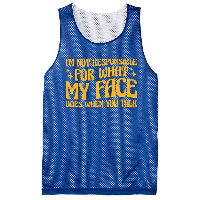 I'm Not Responsible For What My Face Does When You Talk Cool Gift Mesh Reversible Basketball Jersey Tank