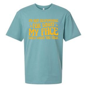 I'm Not Responsible For What My Face Does When You Talk Cool Gift Sueded Cloud Jersey T-Shirt