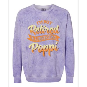 IM Not Retired IM A Professional Poppi Fathers Day Gifts Sweat Colorblast Crewneck Sweatshirt