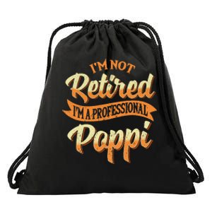 IM Not Retired IM A Professional Poppi Fathers Day Gifts Sweat Drawstring Bag