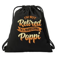 IM Not Retired IM A Professional Poppi Fathers Day Gifts Sweat Drawstring Bag