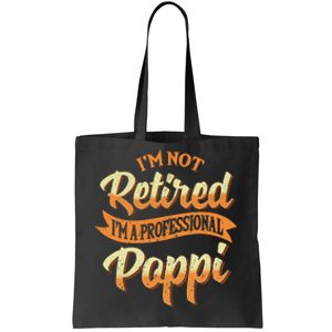 IM Not Retired IM A Professional Poppi Fathers Day Gifts Sweat Tote Bag