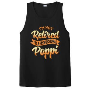 IM Not Retired IM A Professional Poppi Fathers Day Gifts Sweat PosiCharge Competitor Tank