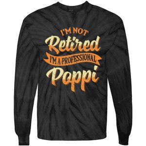 IM Not Retired IM A Professional Poppi Fathers Day Gifts Sweat Tie-Dye Long Sleeve Shirt