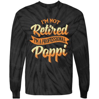 IM Not Retired IM A Professional Poppi Fathers Day Gifts Sweat Tie-Dye Long Sleeve Shirt