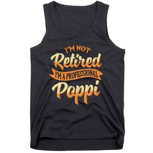 IM Not Retired IM A Professional Poppi Fathers Day Gifts Sweat Tank Top