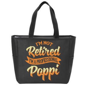 IM Not Retired IM A Professional Poppi Fathers Day Gifts Sweat Zip Tote Bag