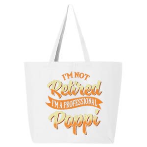 IM Not Retired IM A Professional Poppi Fathers Day Gifts Sweat 25L Jumbo Tote