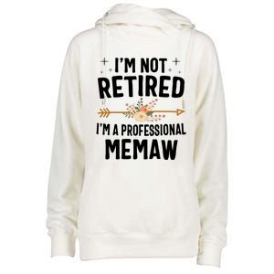 IM Not Retired IM A Professional Memaw Mothers Day Womens Funnel Neck Pullover Hood