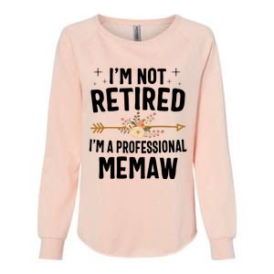 IM Not Retired IM A Professional Memaw Mothers Day Womens California Wash Sweatshirt