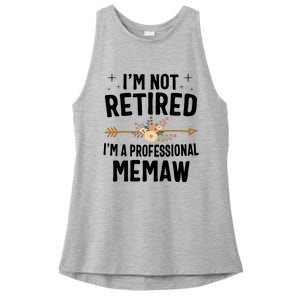 IM Not Retired IM A Professional Memaw Mothers Day Ladies PosiCharge Tri-Blend Wicking Tank