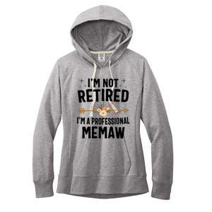 IM Not Retired IM A Professional Memaw Mothers Day Women's Fleece Hoodie