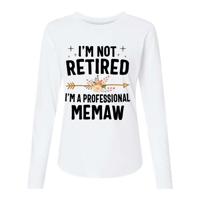 IM Not Retired IM A Professional Memaw Mothers Day Womens Cotton Relaxed Long Sleeve T-Shirt