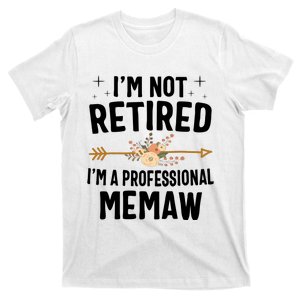 IM Not Retired IM A Professional Memaw Mothers Day T-Shirt