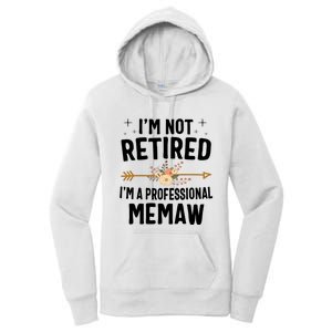 IM Not Retired IM A Professional Memaw Mothers Day Women's Pullover Hoodie