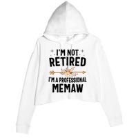 IM Not Retired IM A Professional Memaw Mothers Day Crop Fleece Hoodie