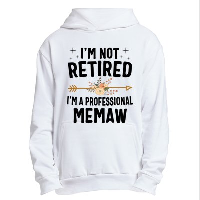 IM Not Retired IM A Professional Memaw Mothers Day Urban Pullover Hoodie