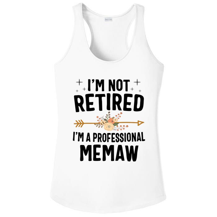 IM Not Retired IM A Professional Memaw Mothers Day Ladies PosiCharge Competitor Racerback Tank