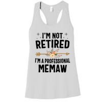 IM Not Retired IM A Professional Memaw Mothers Day Women's Racerback Tank