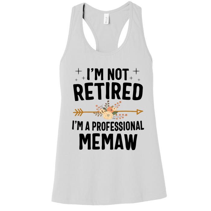 IM Not Retired IM A Professional Memaw Mothers Day Women's Racerback Tank