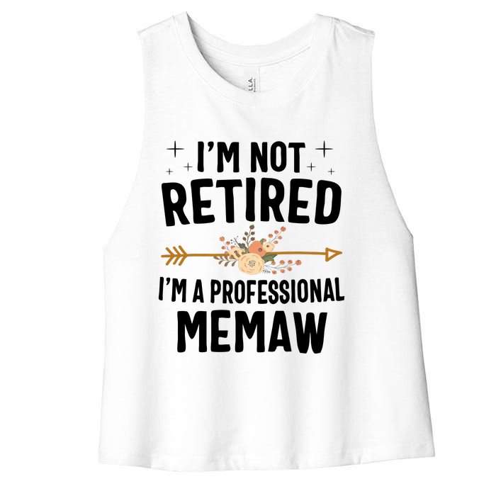 IM Not Retired IM A Professional Memaw Mothers Day Women's Racerback Cropped Tank