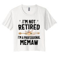 IM Not Retired IM A Professional Memaw Mothers Day Women's Crop Top Tee