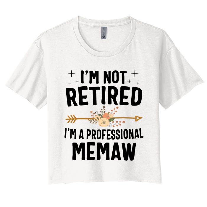 IM Not Retired IM A Professional Memaw Mothers Day Women's Crop Top Tee