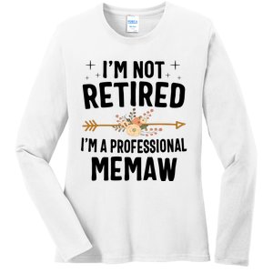 IM Not Retired IM A Professional Memaw Mothers Day Ladies Long Sleeve Shirt