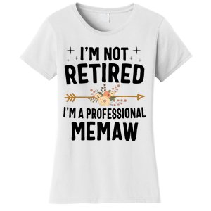 IM Not Retired IM A Professional Memaw Mothers Day Women's T-Shirt