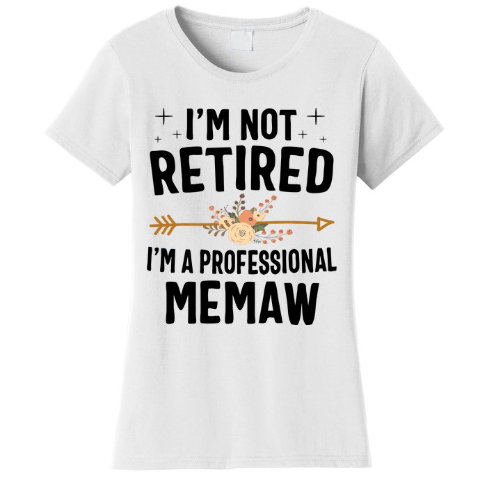 IM Not Retired IM A Professional Memaw Mothers Day Women's T-Shirt