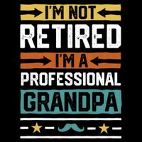 IM Not Retired IM A Professional Grandpa Funny Grandpa Flexfit Unipanel Trucker Cap