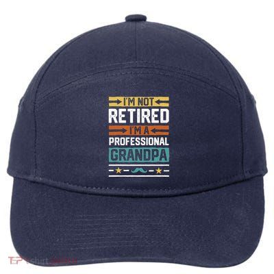 IM Not Retired IM A Professional Grandpa Funny Grandpa 7-Panel Snapback Hat