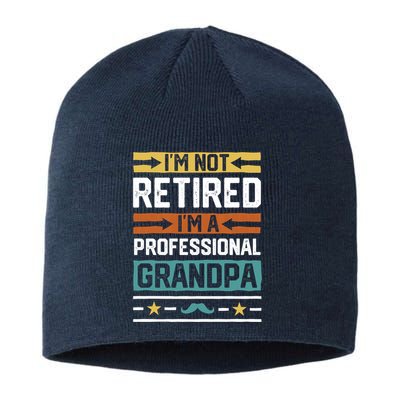IM Not Retired IM A Professional Grandpa Funny Grandpa Sustainable Beanie