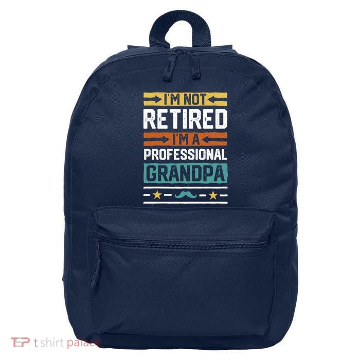 IM Not Retired IM A Professional Grandpa Funny Grandpa 16 in Basic Backpack