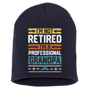 IM Not Retired IM A Professional Grandpa Funny Grandpa Short Acrylic Beanie