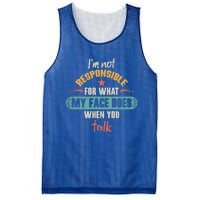 I'm Not Responsible For What My Face Does When You Talk Funny Gift Mesh Reversible Basketball Jersey Tank