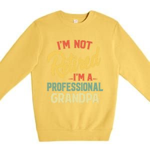 I'm Not Retired A Professional Grandpa Father Day Gift Premium Crewneck Sweatshirt