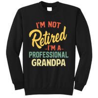 I'm Not Retired A Professional Grandpa Father Day Gift Tall Sweatshirt