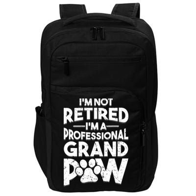 IM Not Retired IM A Professional Grand Paw Dog Grandpaw Impact Tech Backpack