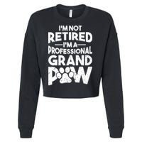 IM Not Retired IM A Professional Grand Paw Dog Grandpaw Cropped Pullover Crew