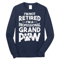 IM Not Retired IM A Professional Grand Paw Dog Grandpaw Long Sleeve Shirt