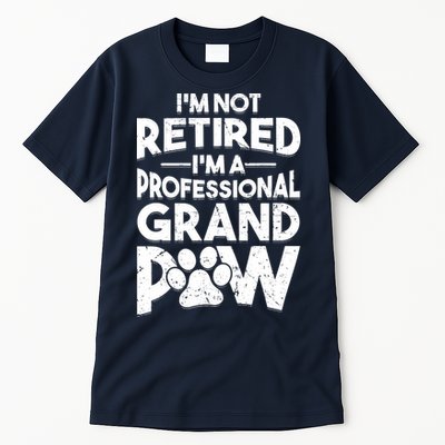 IM Not Retired IM A Professional Grand Paw Dog Grandpaw Tall T-Shirt