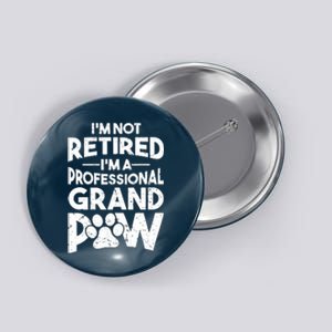 IM Not Retired IM A Professional Grand Paw Dog Grandpaw Button