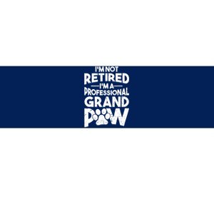 IM Not Retired IM A Professional Grand Paw Dog Grandpaw Bumper Sticker